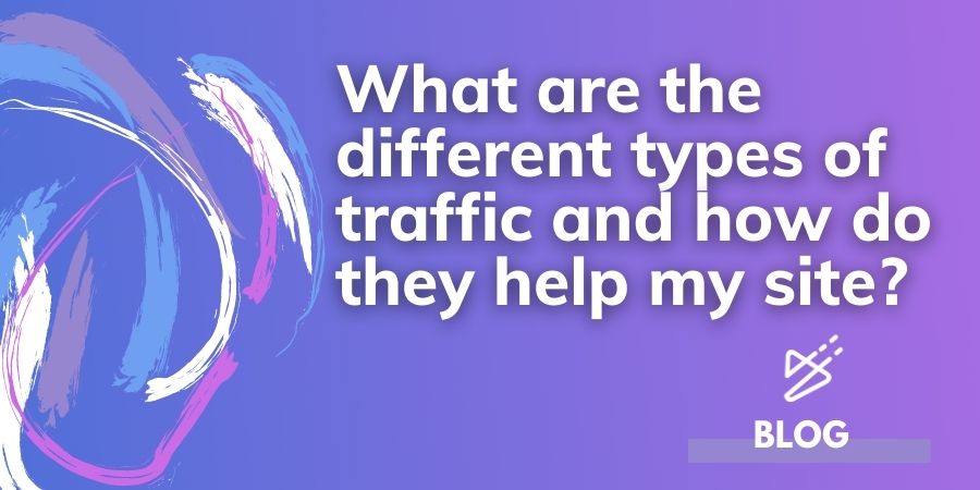 What are the different types of traffic and how do they help my site?